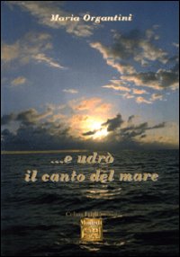 ... E udrò il canto del mare