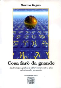 Cosa farò da grande. L'astrologia applicata all'orientamento e alla selezione del personale