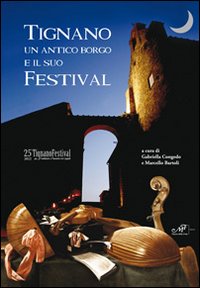 Tignano un antico borgo e il suo festival. 25° Tignano festival 2012 per l'ambiente e l'incontro tra i popoli