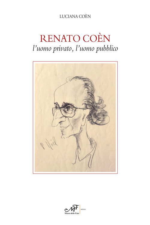 Renato Coèn. L'uomo privato, l'uomo pubblico