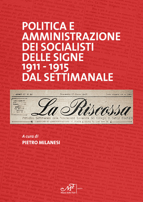 Politica e amministrazione dei socialisti delle Signe 1911-1915 dal settimanale La Riscossa