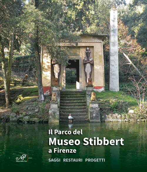 Il parco del Museo Stibbert a Firenze. Saggi restauri progetti