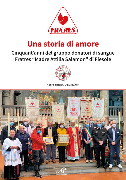 Una storia di amore. Cinquant'anni del gruppo donatori di sangue Fratres «Madre Attilia Salamon» di Fiesole