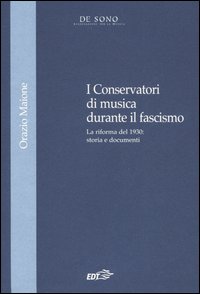 I Conservatori di musica durante il fascismo. La riforma del 1930: storia e documenti