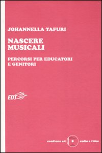 Nascere musicali. Percorsi per educatori e genitori