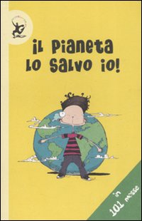 Il pianeta lo salvo io! In 101 mosse