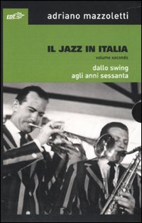 Il jazz in Italia. Vol. 2: Dallo swing agli anni Sessanta