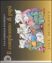 Il compleanno di papà. La famiglia Enorme