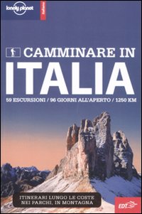 Camminare in Italia. 60 escursioni da non perdere