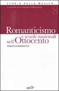 Storia della musica. Vol. 8: Romanticismo e scuole nazionali nell'Ottocento