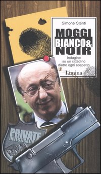 Moggi bianco & noir. Indagine su un cittadino dietro ogni sospetto