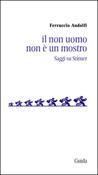 Il non uomo non è un mostro. Saggio su Stirner