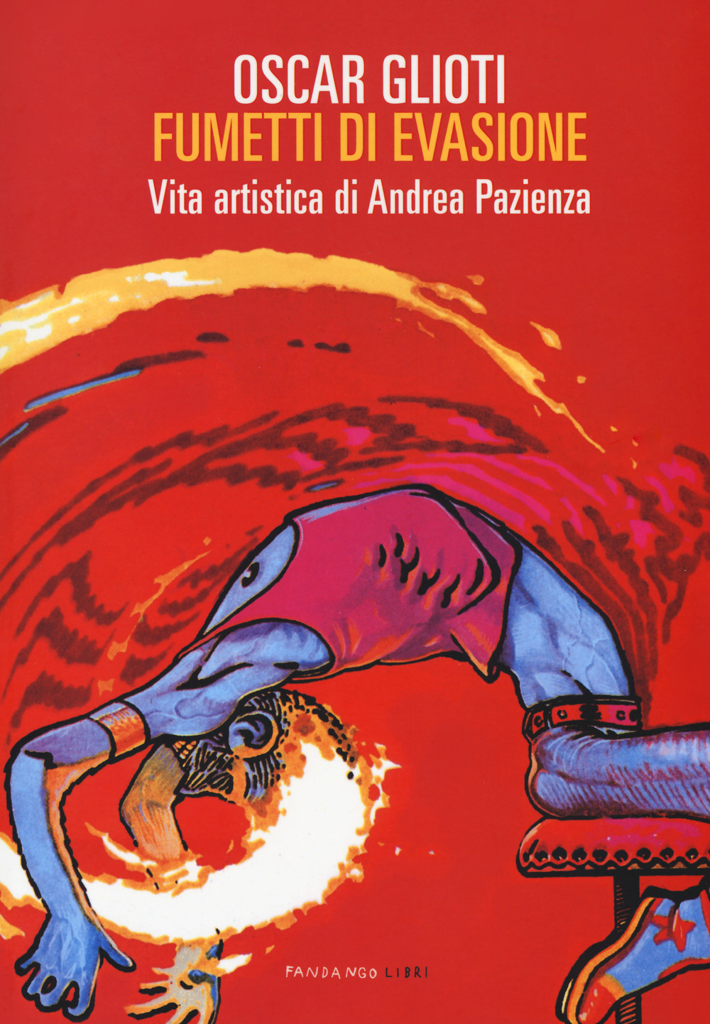 Fumetti di evasione. Vita artistica di Andrea Pazienza
