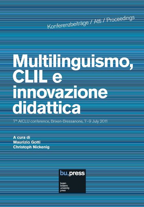 Multilinguismo, CLIL e innovazione didattica. 7th AICLU Conference (Brixen-Bressanone, 7-9 luglio 2011). Ediz. italiana, inglese, tedesca e francese