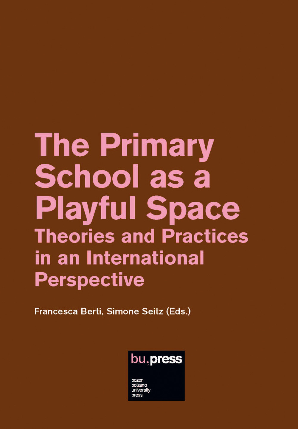 The Primary School as a Playful Space. Theories and Practices in an International Perspective