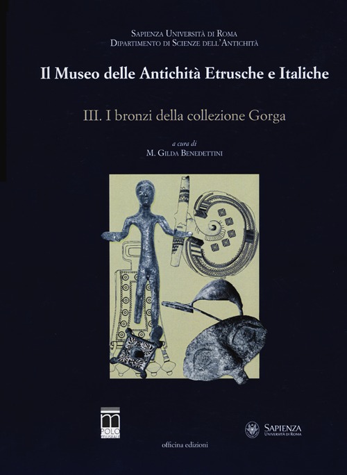 Il museo delle antichità etrusche e italiche. Vol. 3: I bronzi della collezione Gorga