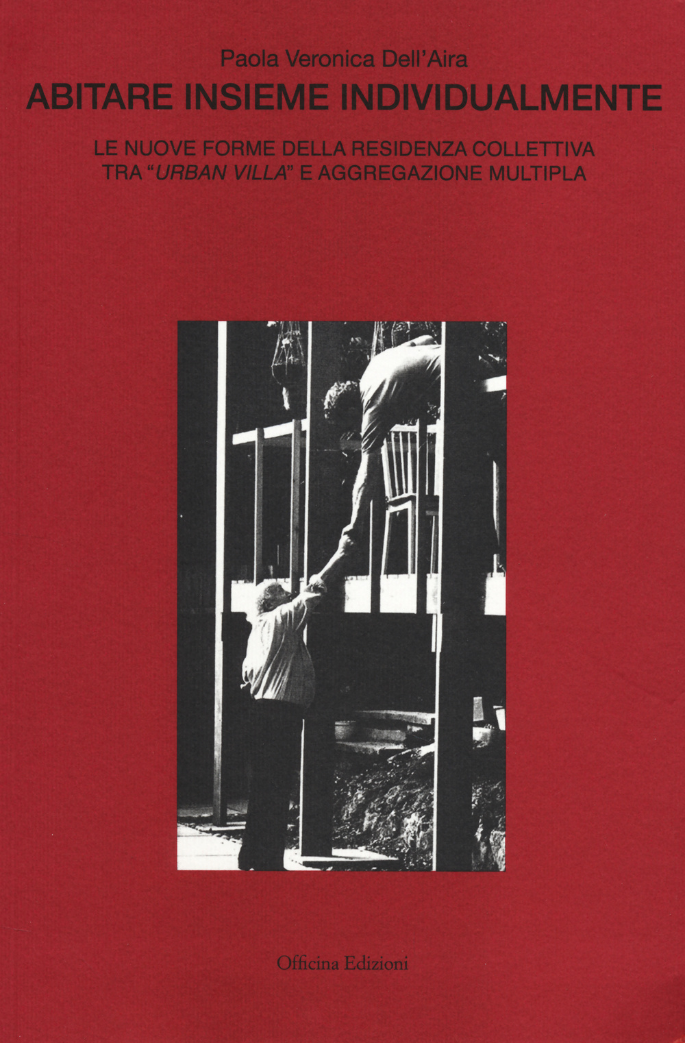 Abitare insieme individualmente. Le nuove forme della residenza collettiva tra "urban villa" e aggregazione multipla