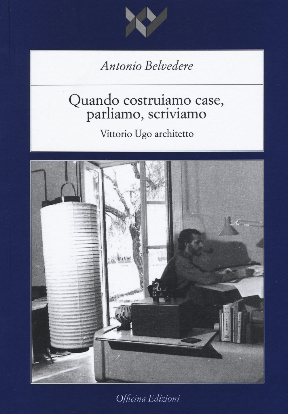 Quando costruiamo case parliamo, scriviamo. Vittorio Ugo architetto
