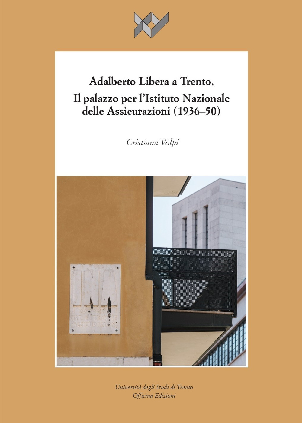 Adalberto Libera a Trento. Il palazzo per l’Istituto Nazionale delle Assicurazioni (1936-50)