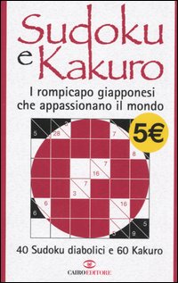 Sudoku e kakuro. I rompicapo giapponesi che appassionano il mondo