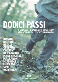 Dodici passi. Il viaggio, la strada e il movimento nei racconti di 12 scrittori italiani