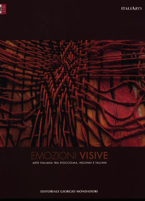 Emozioni visive. Arte italiana tra Stoccolma, Helsinki e Tallinn. Ediz. italiana e inglese