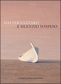Walter Lazzaro. Il silenzio sospeso