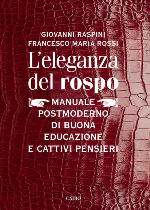 L'eleganza del rospo. Manuale postmoderno di buona educazione e cattivi pensieri