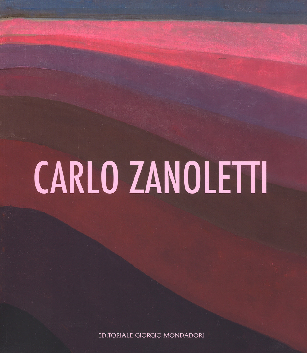 Carlo Zanoletti. Catalogo della mostra (Vigevano, 23 settembre-22 ottobre 2017)