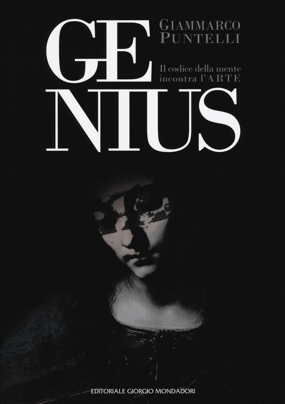 Genius. Il codice della mente incontra l'arte. Catalogo della mostra (Firenze, 2-18 marzo 2018; Anghiari, 25 aprile-10 maggio 2018; Vinci, 8-21 settembre 2018)