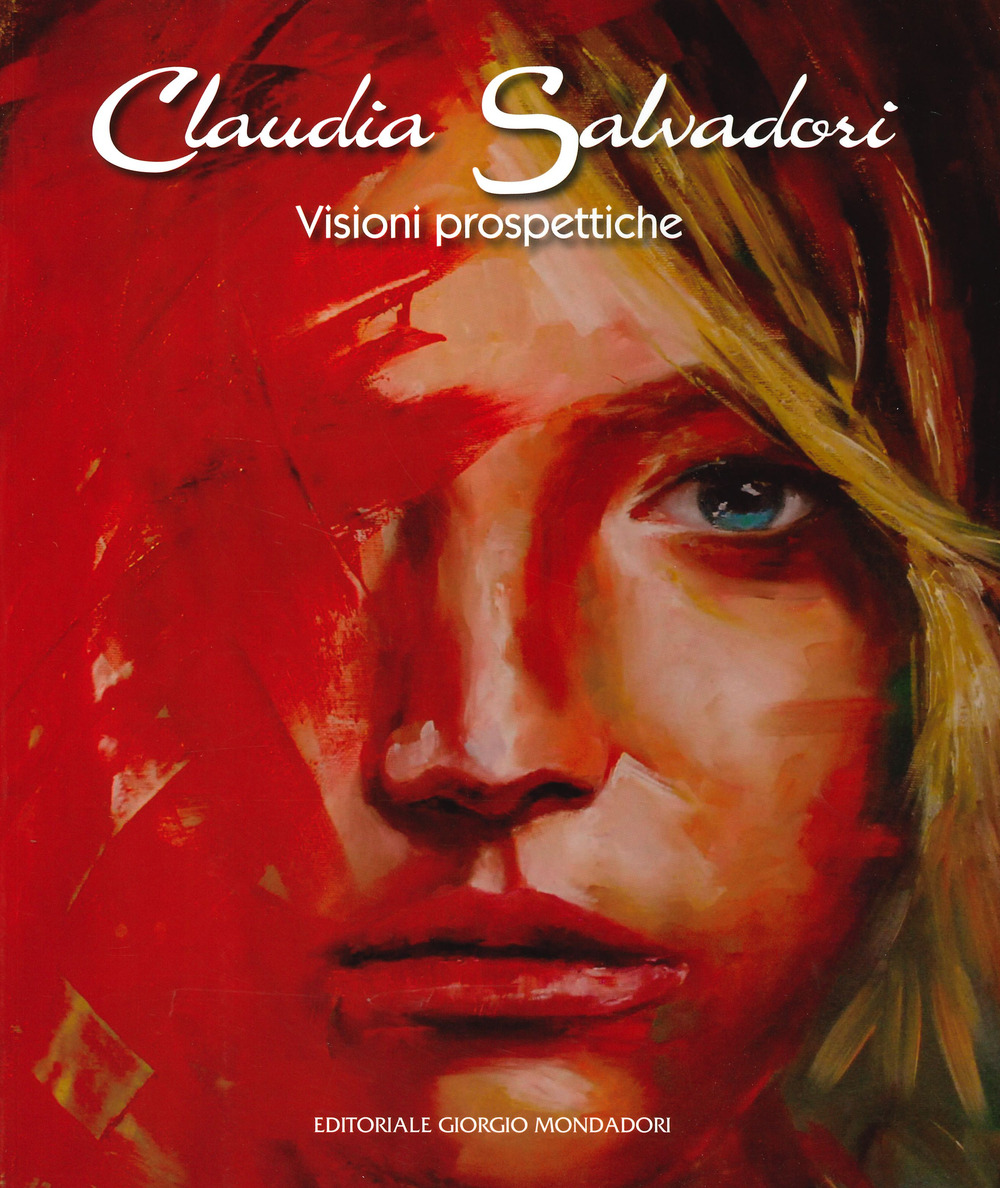 Claudia Salvadori. Visioni prospettiche. Catalogo della mostra (Roma, 1-19 aprile 2019)