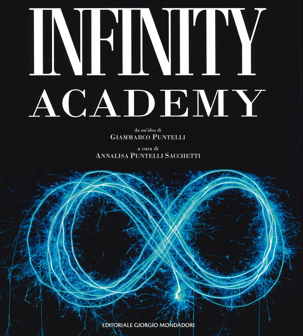 Infinity academy. Catalogo della mostra (Anghiari, 1 marzo-30 aprile 2019; Gubbio, 1 marzo-30 aprile 2019; Sabbioneta, 1 marzo-30 aprile 2019)