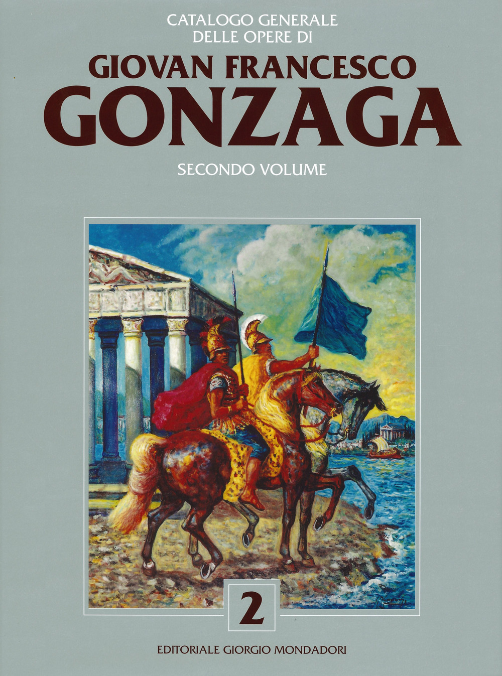 Catalogo generale delle opere di Giovan Francesco Gonzaga. Vol. 2