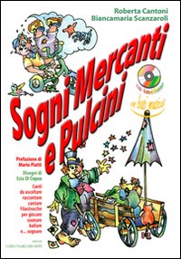 Sogni mercanti e pulcini. 9 brani originali da ascoltare, raccontare, cantare. Filastrocche per giocare, suonare, ballare e sognare!
