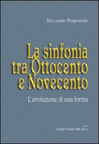 Le forme musicali. Vol. 1: La sinfonia tra Ottocento e Novecento