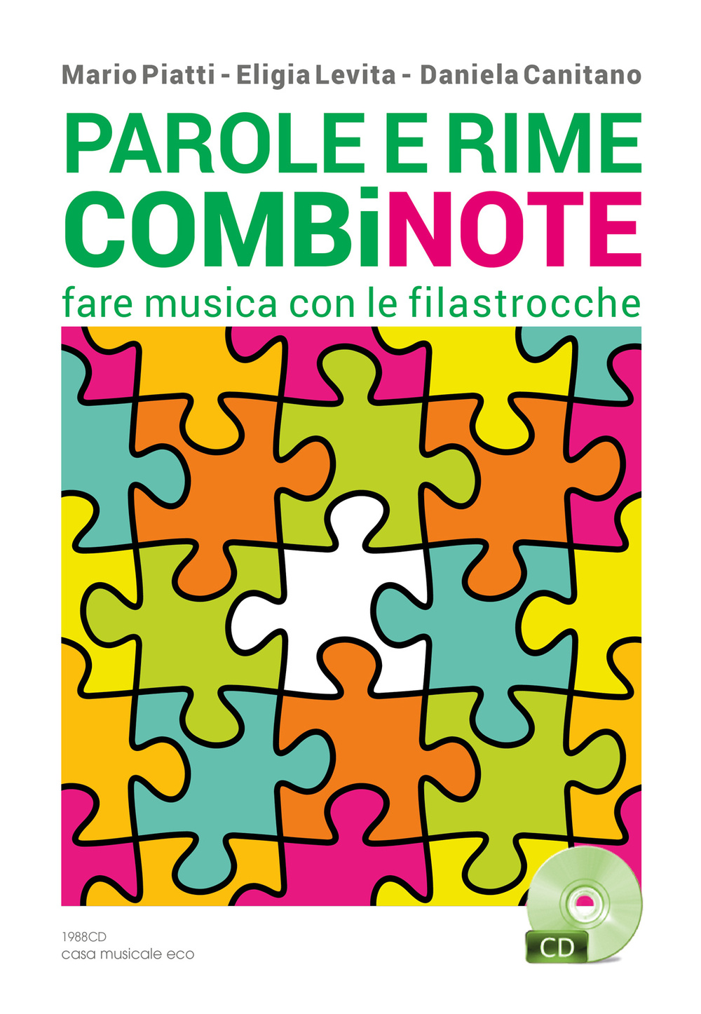 Parole e rime combinote. Fare musica con le filastrocche: undici filastrocche da cantare, otto da ascoltare, quattordici da leggere