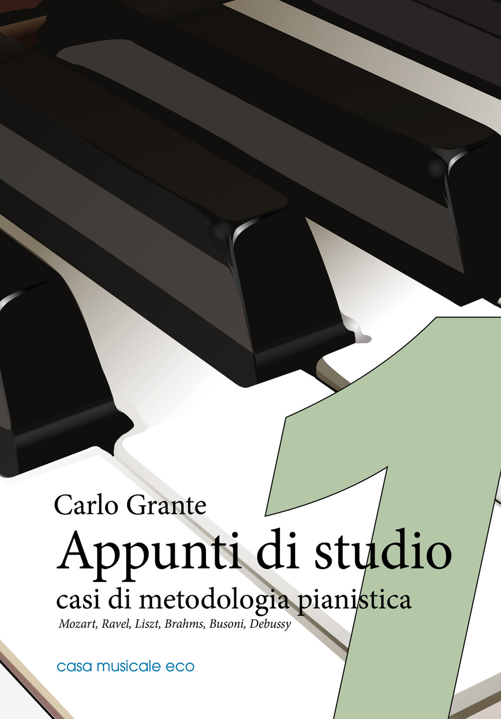 Appunti di studio. Casi di metodologia pianistica. Vol. 1: Mozart, Ravel, Liszt, Brahms, Busoni, Debussy