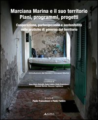 Marciana Marina e il suo territorio. Piani, programmi, progetti: cooperazione, partecipazione e ecosostenibilità nelle pratiche di governo del territorio