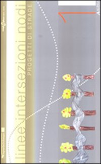 Linee intersezioni nodi. Progetti di strade