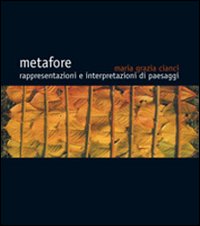 Metafore. Rappresentazione e interpretazioni di paesaggi