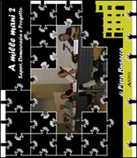 A mille mani. Vol. 2: Saperi, democrazia e progetto