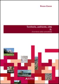 Territorio, ambiente, città. Il territorio della sostenibilità