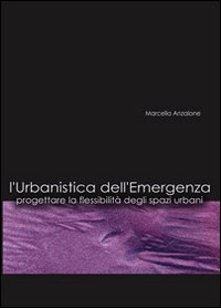 L'urbanistica dell'emergenza. Progettare la flessibilità degli spazi urbani