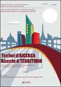 Territori di ricerca. Ricerche del territorio. Atti dell'8° Convegno nazionale rete interdottorato in pianificazione urbana e territoriale. Vol. 1