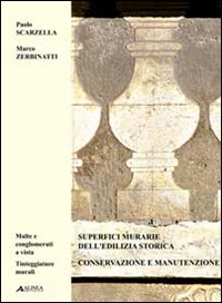 Superfici murarie dell'edilizia storica. Ediz. italiana e inglese. Vol. 2: Conservazione e manutenzione. Malte e conglomerati a vista. Tinteggiature murali