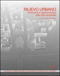 Rilievo urbano. Conoscenza e rappresentazione della città consolidata