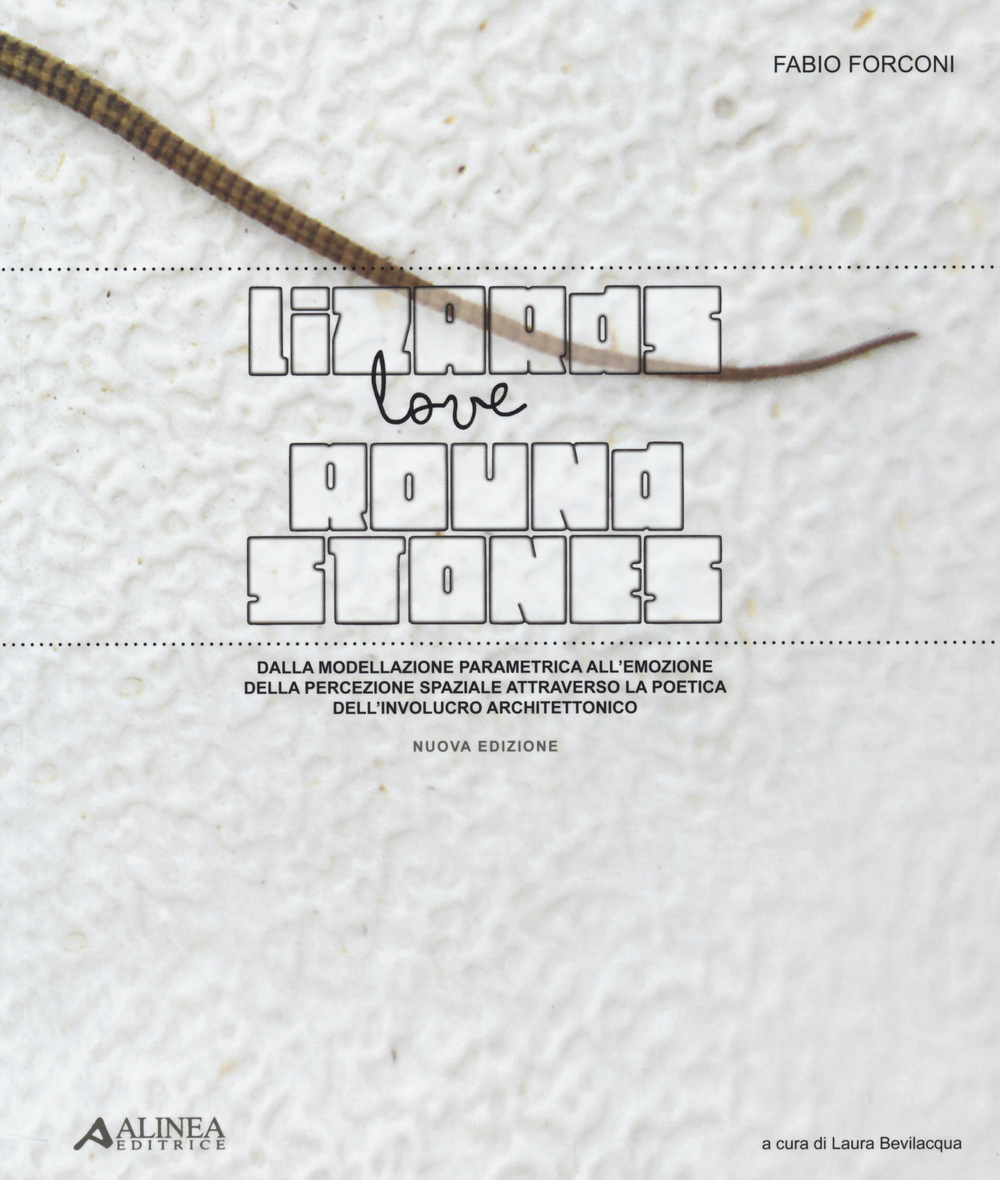 Lizards love round stones. Dalla modellazione parametrica all'emozione della percezione spaziale attraverso la poetica dell'involucro architettonico