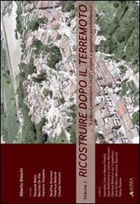 Ricostruire dopo il terremoto. Vol. 1: Il caso Castelnuovo (AQ): analisi e progetto architettonico
