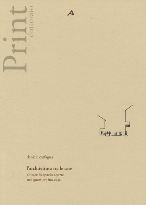 L'architettura tra le case. Abitare lo spazio aperto nei quartieri ina-casa