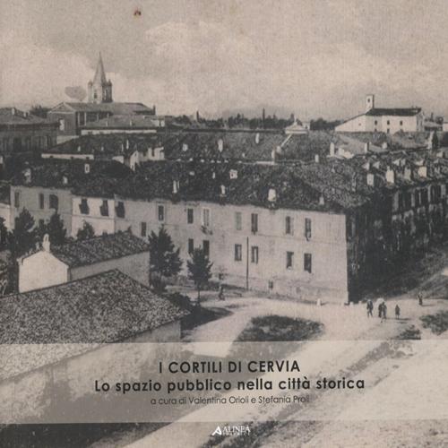 I cortili di Cervia. Lo spazio pubblico nella città storica